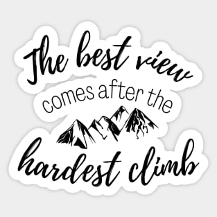 The Best View Comes After the Hardest Climb Sticker